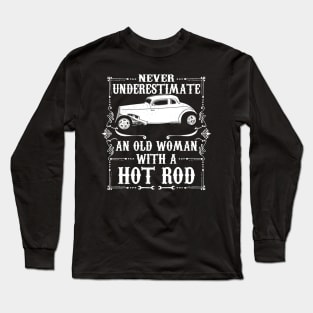 Never Underestimate An Old Woman With A Hot Rod Long Sleeve T-Shirt